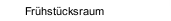 Fr&uuml;hst&uuml;cksraum