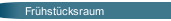 Fr&uuml;hst&uuml;cksraum